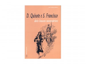 D. Quixote e São Francisco, Dois Loucos Necessários